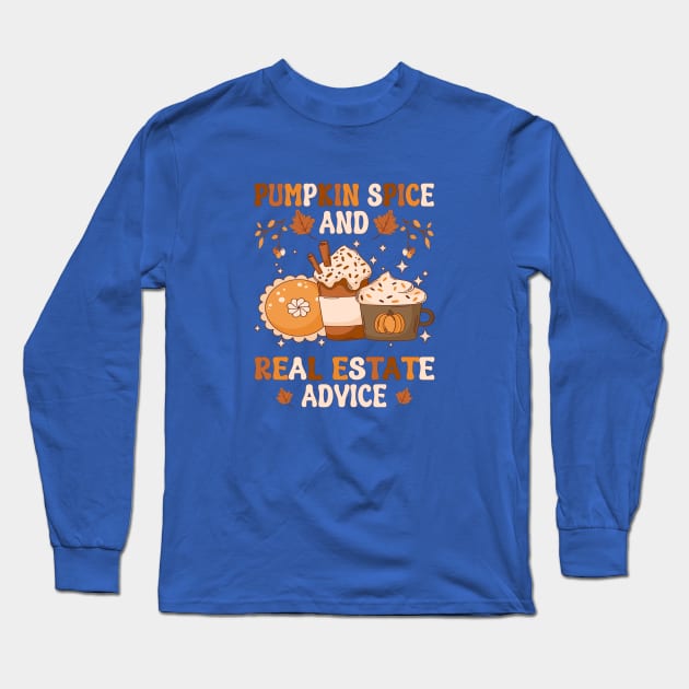 Real Estate Halloween Pumpkin Spice And Real Estate Advice Long Sleeve T-Shirt by WildFoxFarmCo